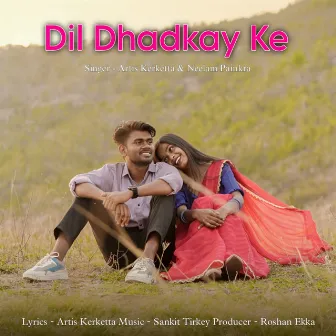 Dil Dhadkay Ke by Sankit Tirkey