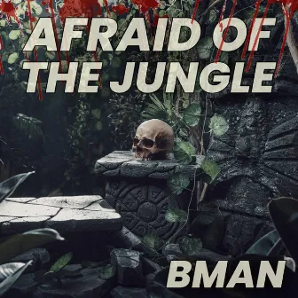 Afraid Of The Jungle by Bman