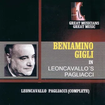 Great Musicians, Great Music: Beniamino Gigli Sings Pagliacci by Orchestra and Chorus of La Scala, Milan