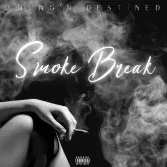 Smoke Break by Young'n Destined