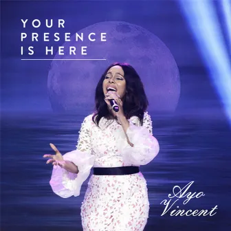 Your Presence Is Here by Ayo Vincent