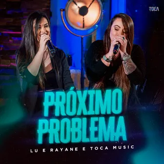 Próximo Problema by Lu & Rayane