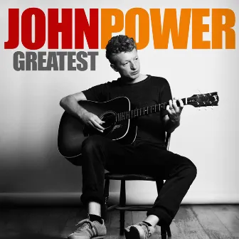 Greatest - John Power by John Power