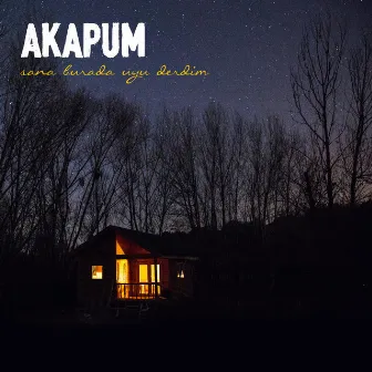 Sana Burada Uyu Derdim by Akapum