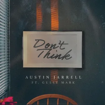 Dont Think by Austin Jarrell