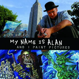 My Name Is Alan and I Paint Pictures (Original Score) by Adam Balazs