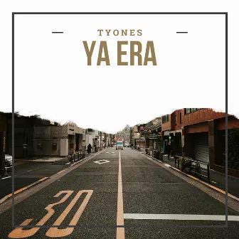 Ya era by Tyones