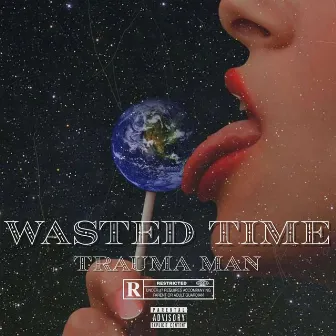 Wasted Time by Trauma Man