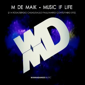 Music Is Life by M De Maik