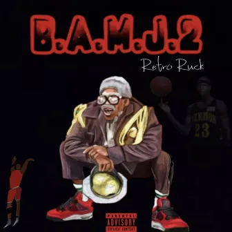 BAMJ II (Broke Ass Michael Jordan) by Retro Ruck