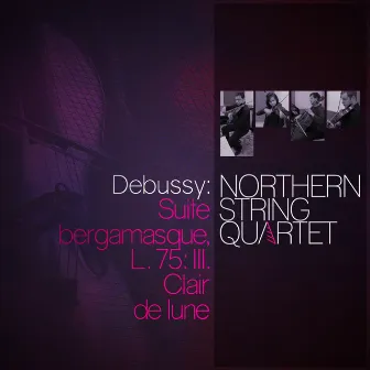 Debussy: Suite bergamasque, L. 75: III. Clair de lune by Northern String Quartet