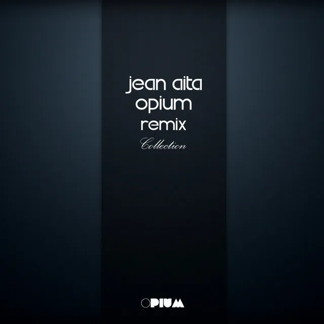 Jean Aita Opium Remix Collection