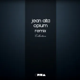 Jean Aita Opium Remix Collection by Jean Aita