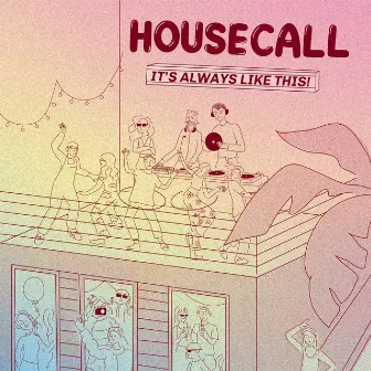 It's Always Like This! by Housecall