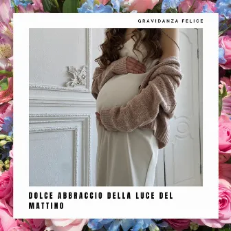 Dolce abbraccio della luce del mattino by World Pregnant Music