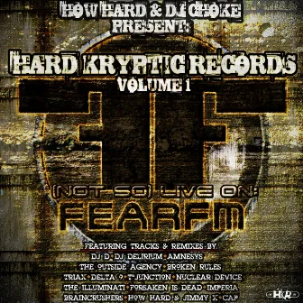 Hard Kryptic Records Volume 1: (Not So) Live On Fear.FM by How Hard