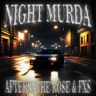 NIGHT MURDA by AFTERNATHE ROSE