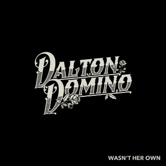 Wasn't Her Own by Dalton Domino