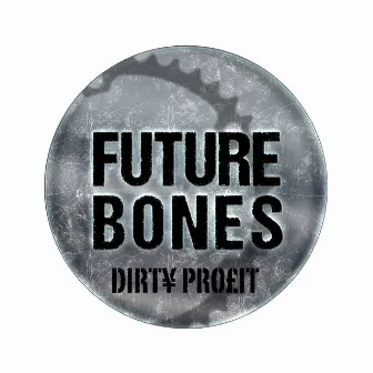 Dirty Profit by Future Bones