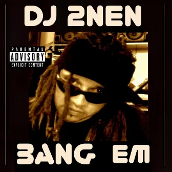 Bang Em by DJ 2nen