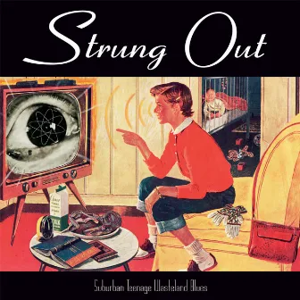 Suburban Teenage Wasteland Blues (Reissue) by Strung Out