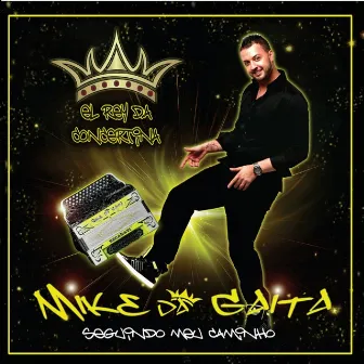 Seguindo Meu Caminho - El Rey da Concertina by Mike da Gaita