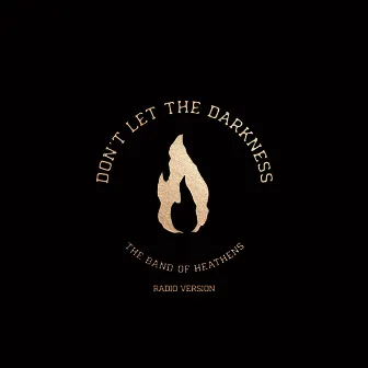 Don't Let the Darkness (Radio Version) by The Band Of Heathens