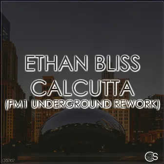 Calcutta (FM1 Underground Rework) by Ethan Bliss