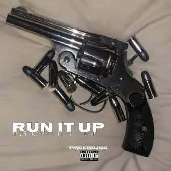 Run It Up by Yvngkingjigg