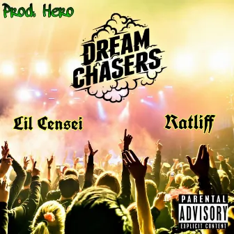 Dream Chaser's by Lil Censei