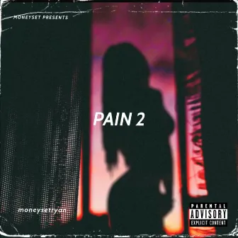 PAIN 2 by Moneysetryan