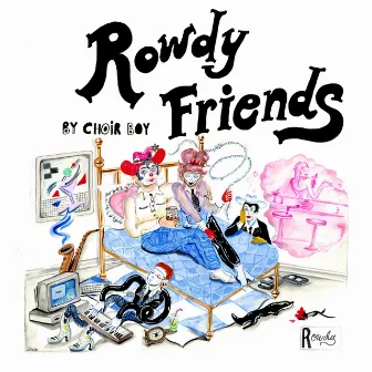 Rowdy Friends by Choir Boy