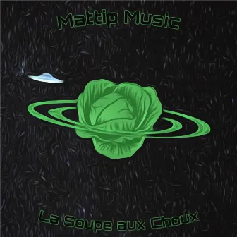 La Soupe Aux Choux by Mattip Music