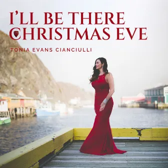 I'll Be There Christmas Eve by Tonia Evans Cianciulli