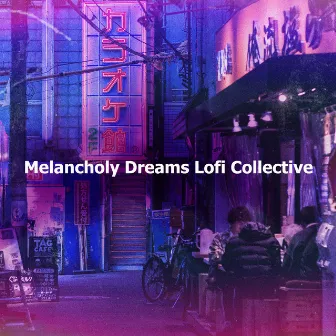 Melancholy Dreams Lofi Collective by Lo-Fi