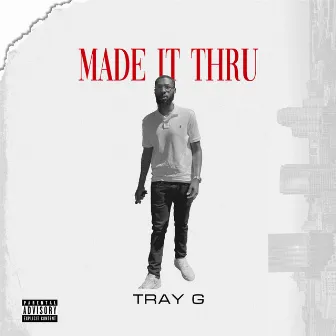 Made It Thru by Tray G