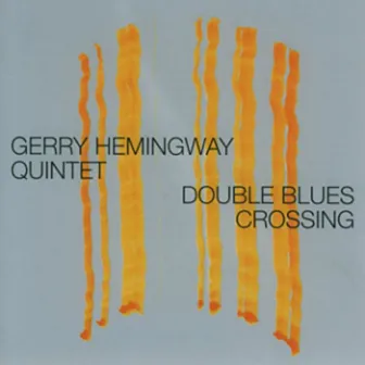 Double Blues Crossing by Gerry Hemingway Quintet