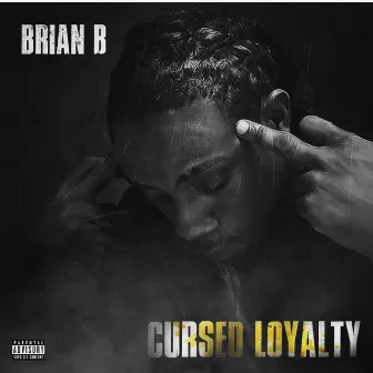 Cursed Loyalty by Brian B.