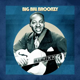 Presenting Big Bill Broonzy by Big Bill Broonzy