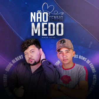 Não Tenha Medo (Anjo Azul) by Victor Cantor