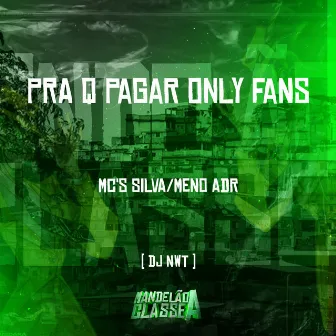 Pra Q Pagar Only Fans by Menor Adr