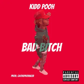 Bad Bitch by Kidd Pooh