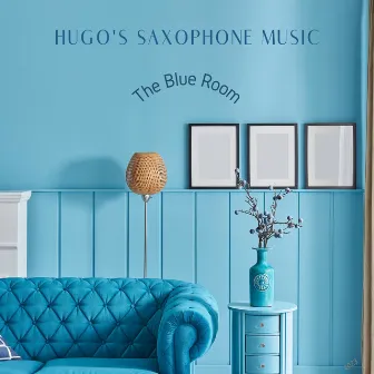 The Blue Room by Hugo's Saxophone Music