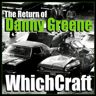 The Return Of Danny Greene - Single by Whichcraft