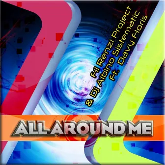 All Around Me (feat. Davy Floris) by Dj Albino Sistematic