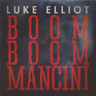 Boom Boom Mancini by Luke Elliot