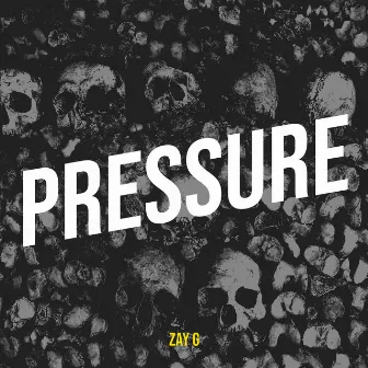 Pressure by Zay G