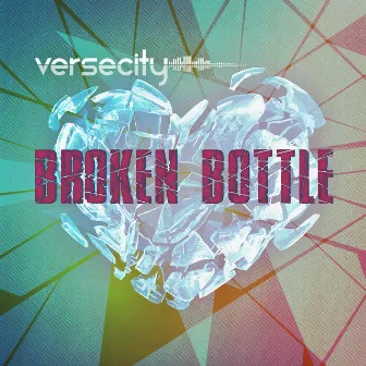 Broken Bottle by Versecity