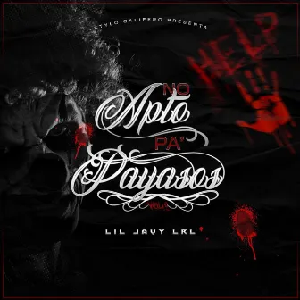 No Apto Pa Payasos, Vol. 2 by LIL JAVY LRL