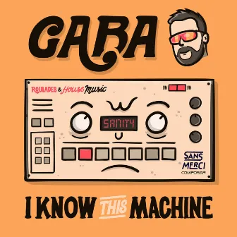 I Know This Machine by Gaba